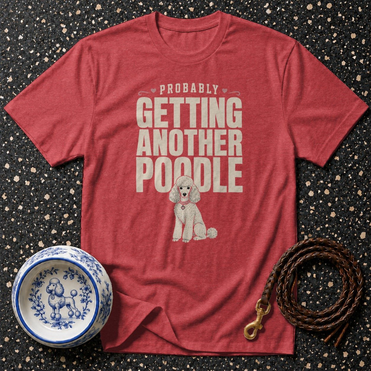 Red t-shirt with "Probably Getting Another Poodle" text and poodle illustration.
