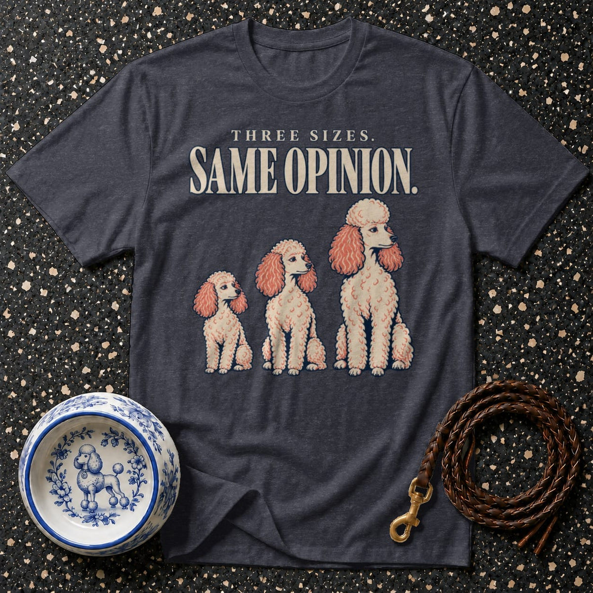 T-shirt Poodle Same Opinion T-Shirt Poodle "Three Sizes. Same Opinion." T-Shirt | Premium Appare