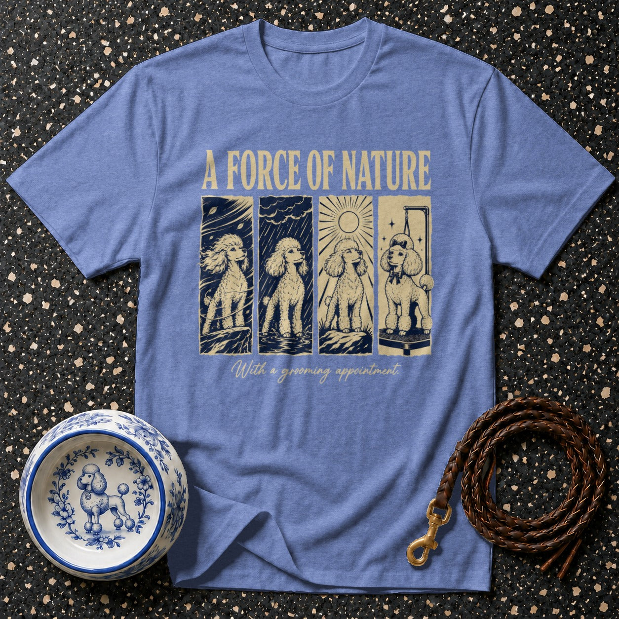 Blue t-shirt with "A Force of Nature" and four poodle panels, with grooming appointment text.