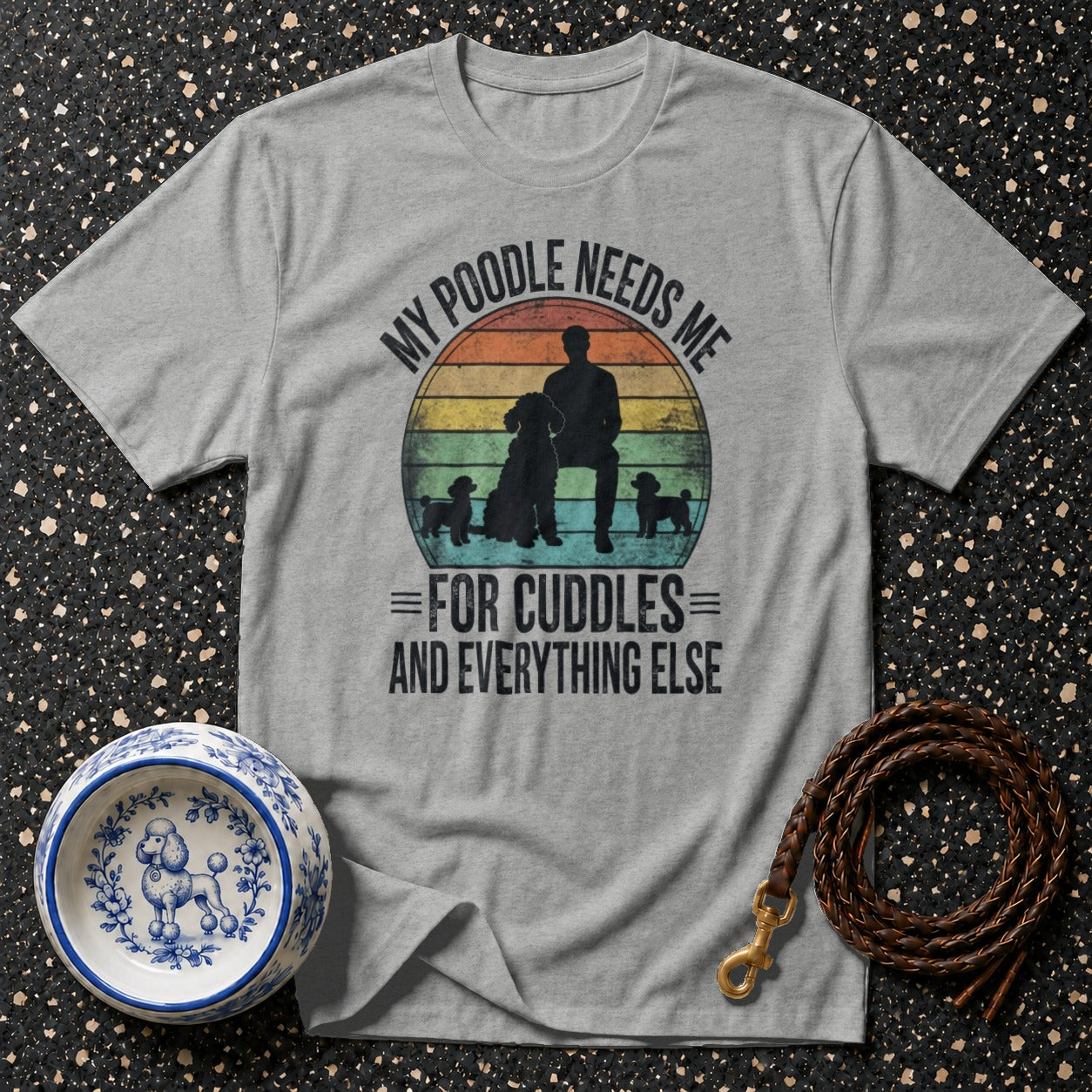 Gray t-shirt with graphic: "My Poodle Needs Me for Cuddles and Everything Else."