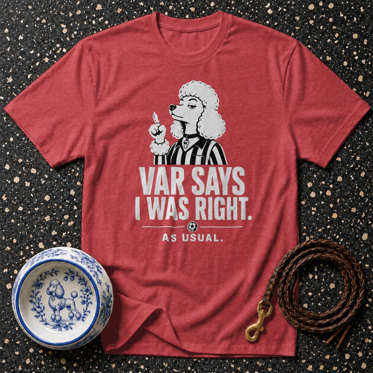 Red t-shirt with a cartoon poodle and text "VAR SAYS I WAS RIGHT. AS USUAL."