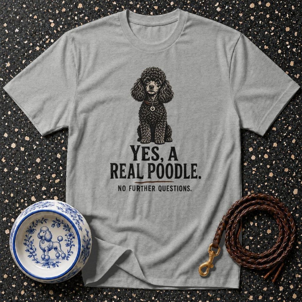 Grey t-shirt with poodle illustration and text: YES, A REAL POODLE.