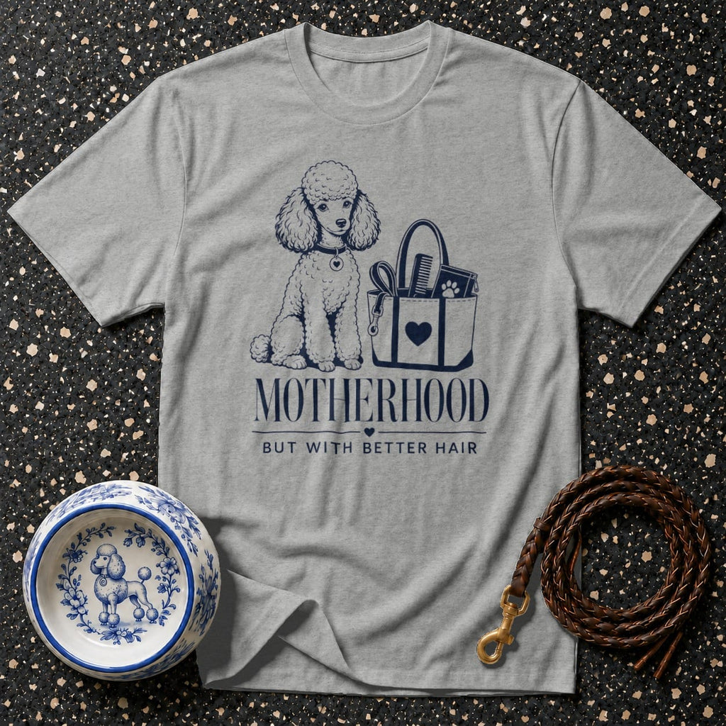Grey t-shirt with poodle graphic reads "Motherhood But With Better Hair".