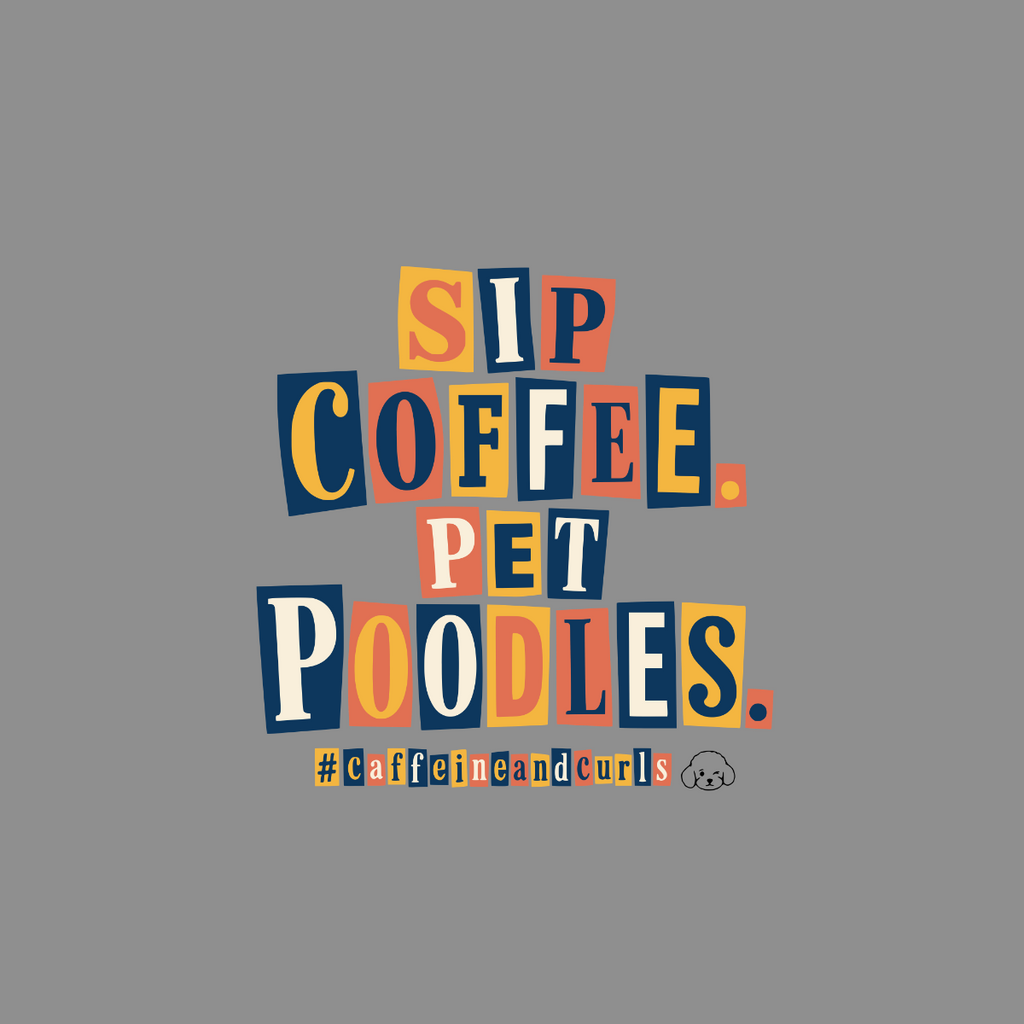 Sip coffee, pet poodles, #caffeineandcurls, and poodle icon.
