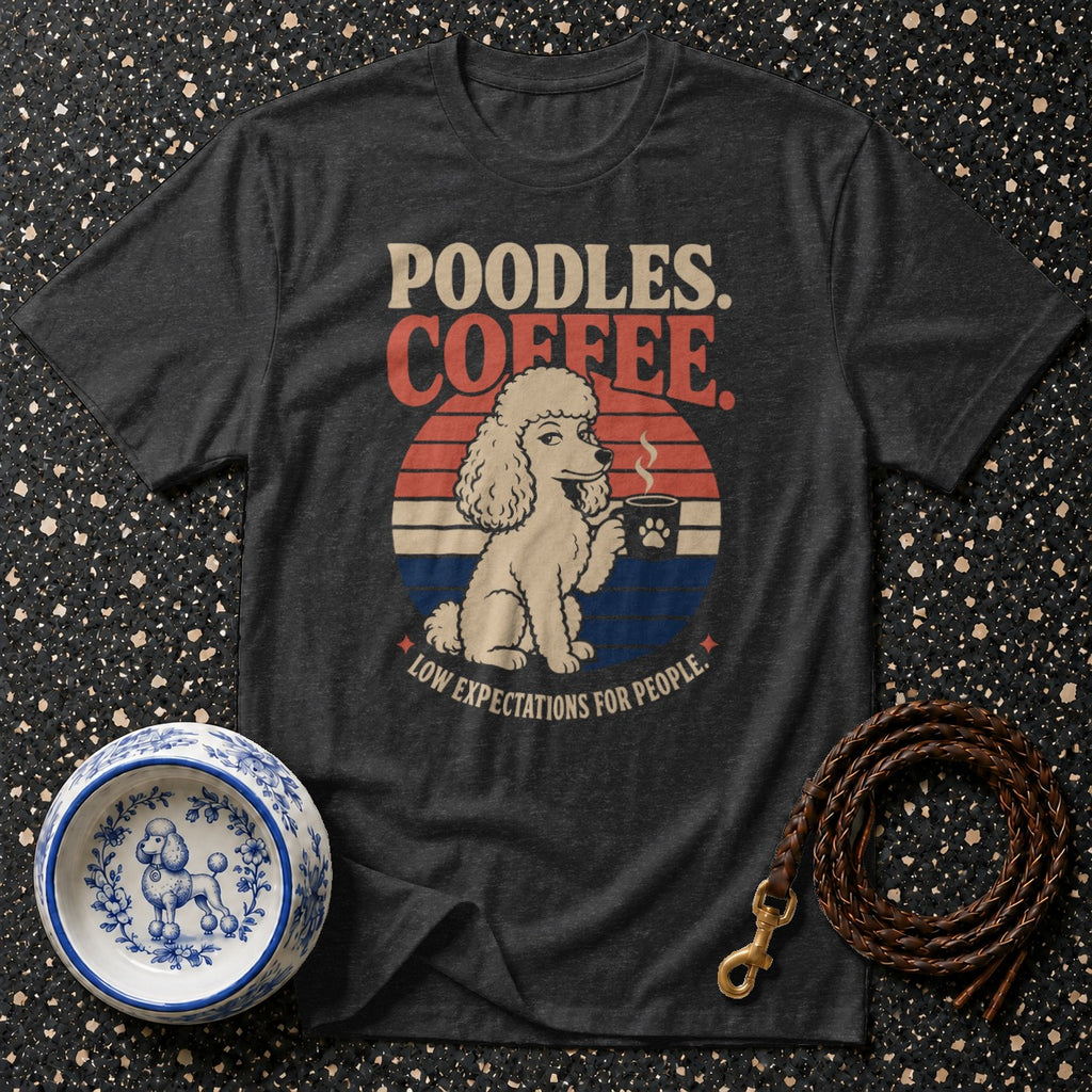 Dark t-shirt with a poodle holding coffee and text "Poodles. Coffee. Low expectations for people."