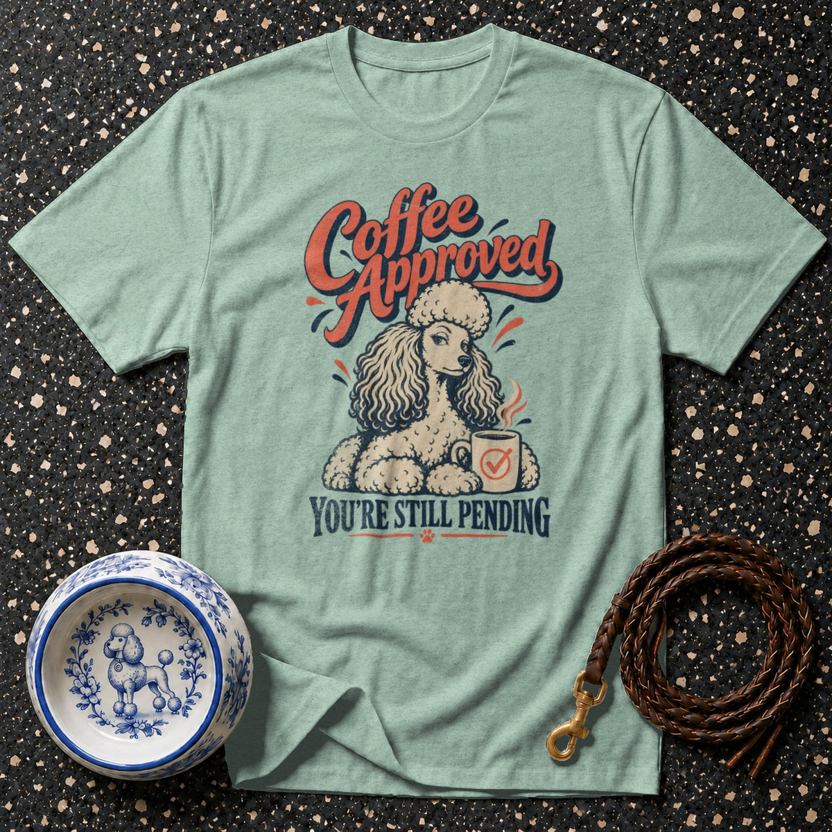 Light green t-shirt with poodle graphic, "Coffee Approved, You're Still Pending" text.