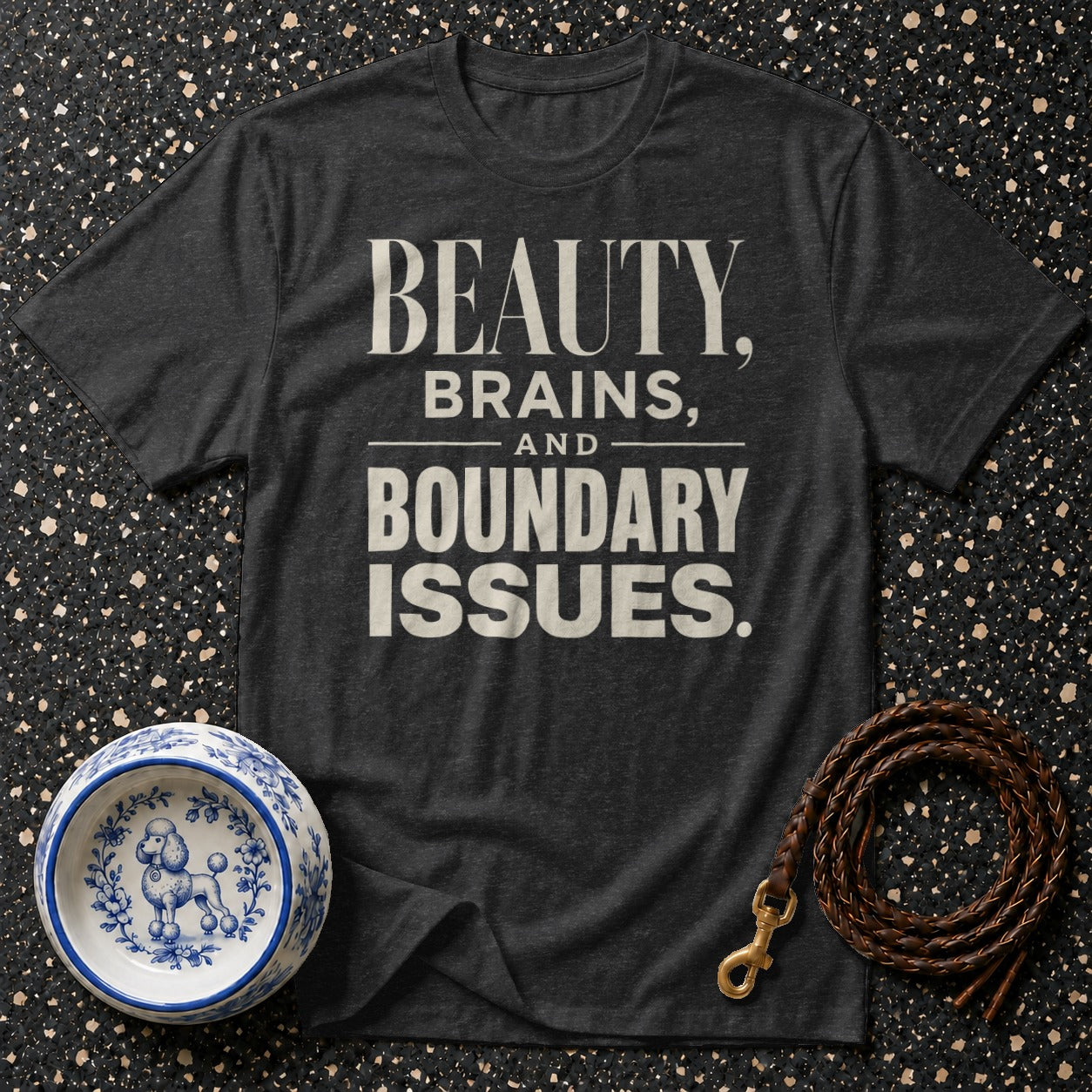 Dark grey t-shirt with "BEAUTY, BRAINS, AND BOUNDARY ISSUES." text.