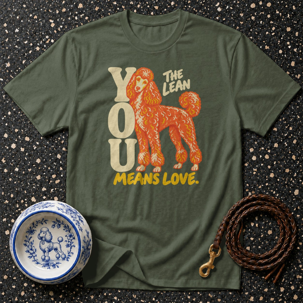 Olive green t-shirt with a poodle graphic and text "YOU MEANS LOVE."