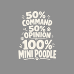 50% command, 50% opinion, 100% mini poodle text with paw prints.