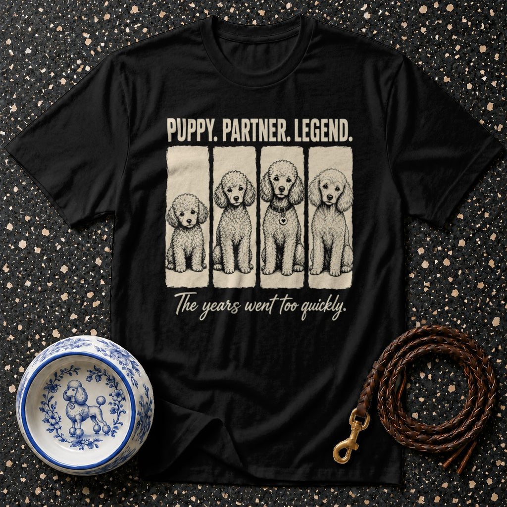 Black t-shirt with four poodles, "Puppy. Partner. Legend." and "The years went too quickly."