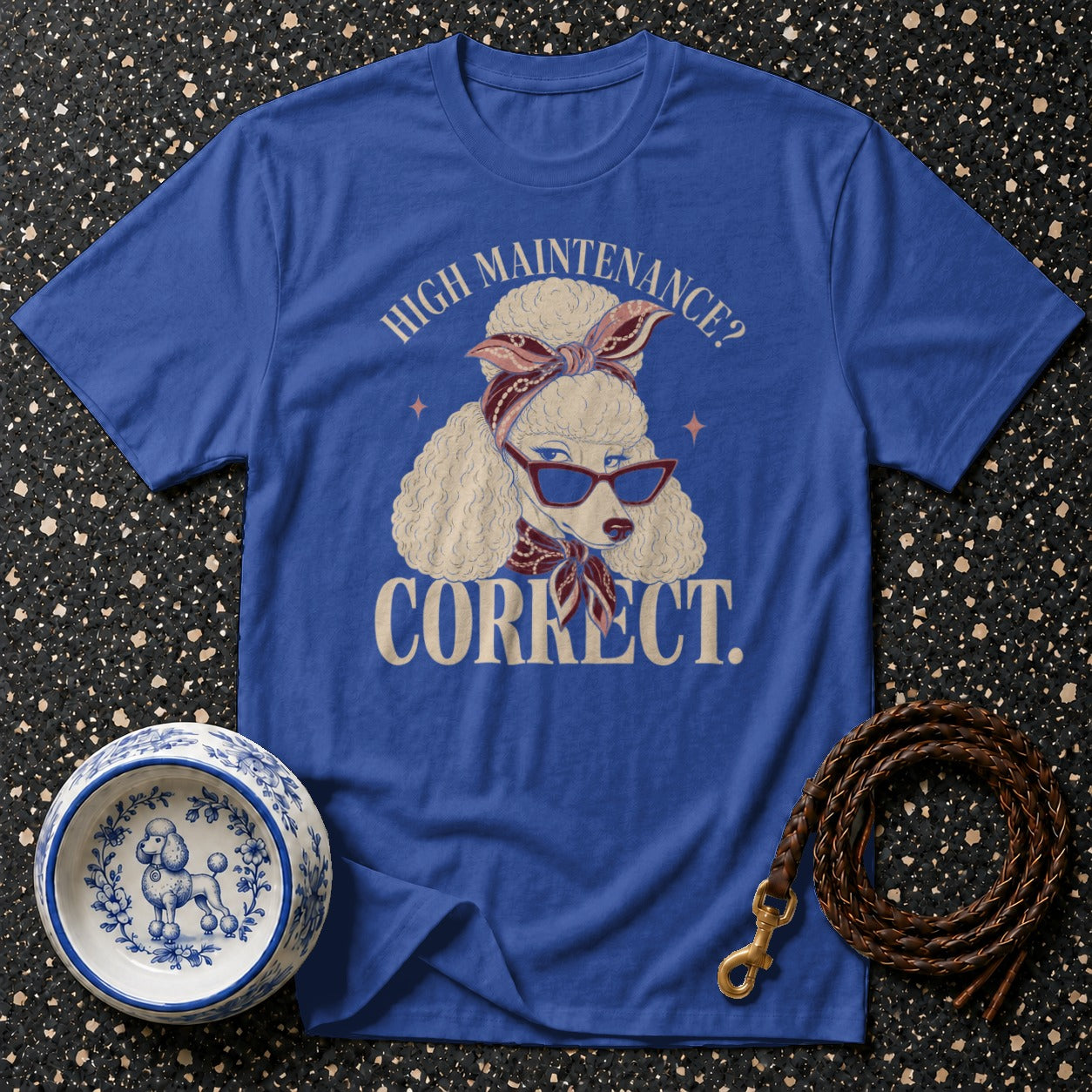 Blue t-shirt with a poodle graphic saying "High Maintenance? Correct."