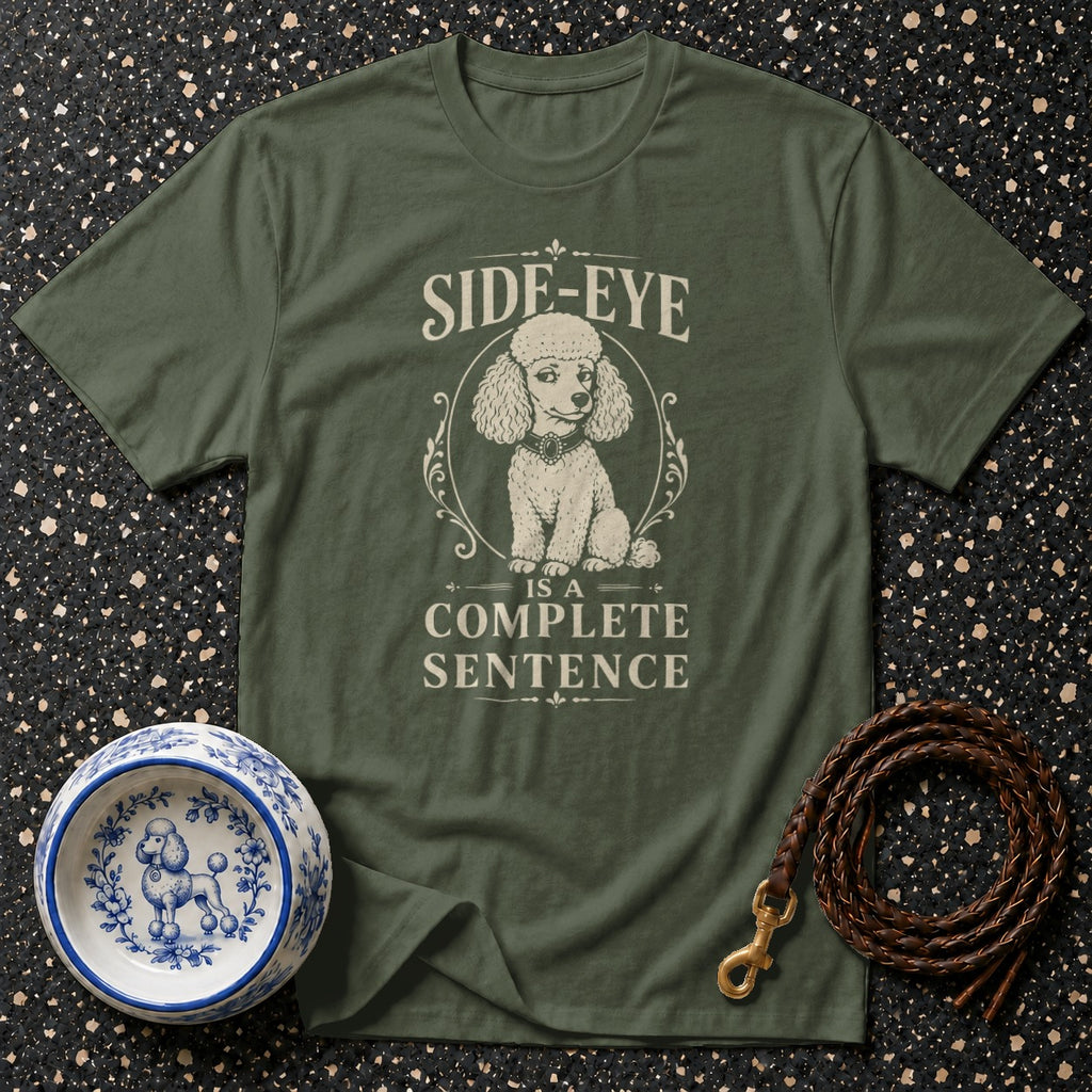 Green t-shirt with poodle illustration and text "SIDE-EYE IS A COMPLETE SENTENCE".