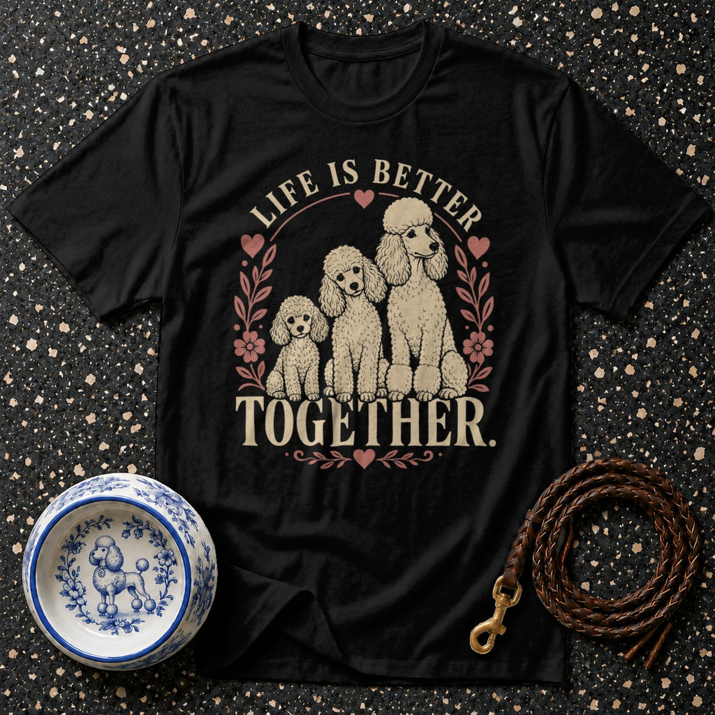 Black t-shirt with three poodles and text "Life is Better Together".