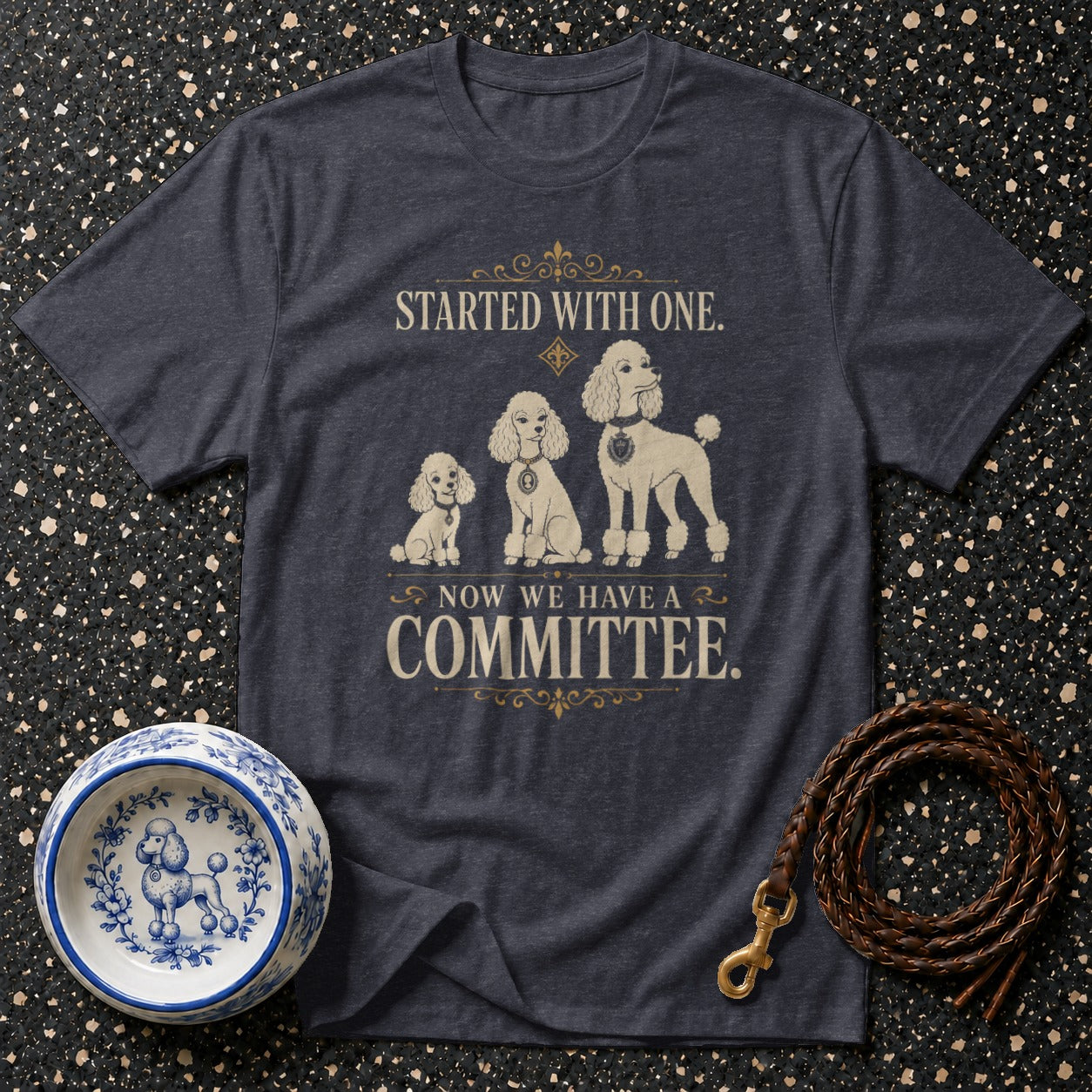 T-shirt with three poodles and text "STARTED WITH ONE. NOW WE HAVE A COMMITTEE."