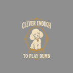 Poodle Wisdom: Clever Enough Statement T-Shirt Clever Enough Poodle T-Shirt | Dog Lover Apparel