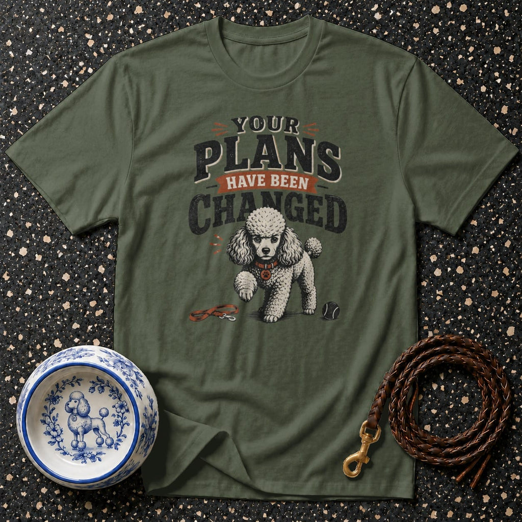 Green t-shirt with "Your Plans Have Been Changed" text and a poodle.