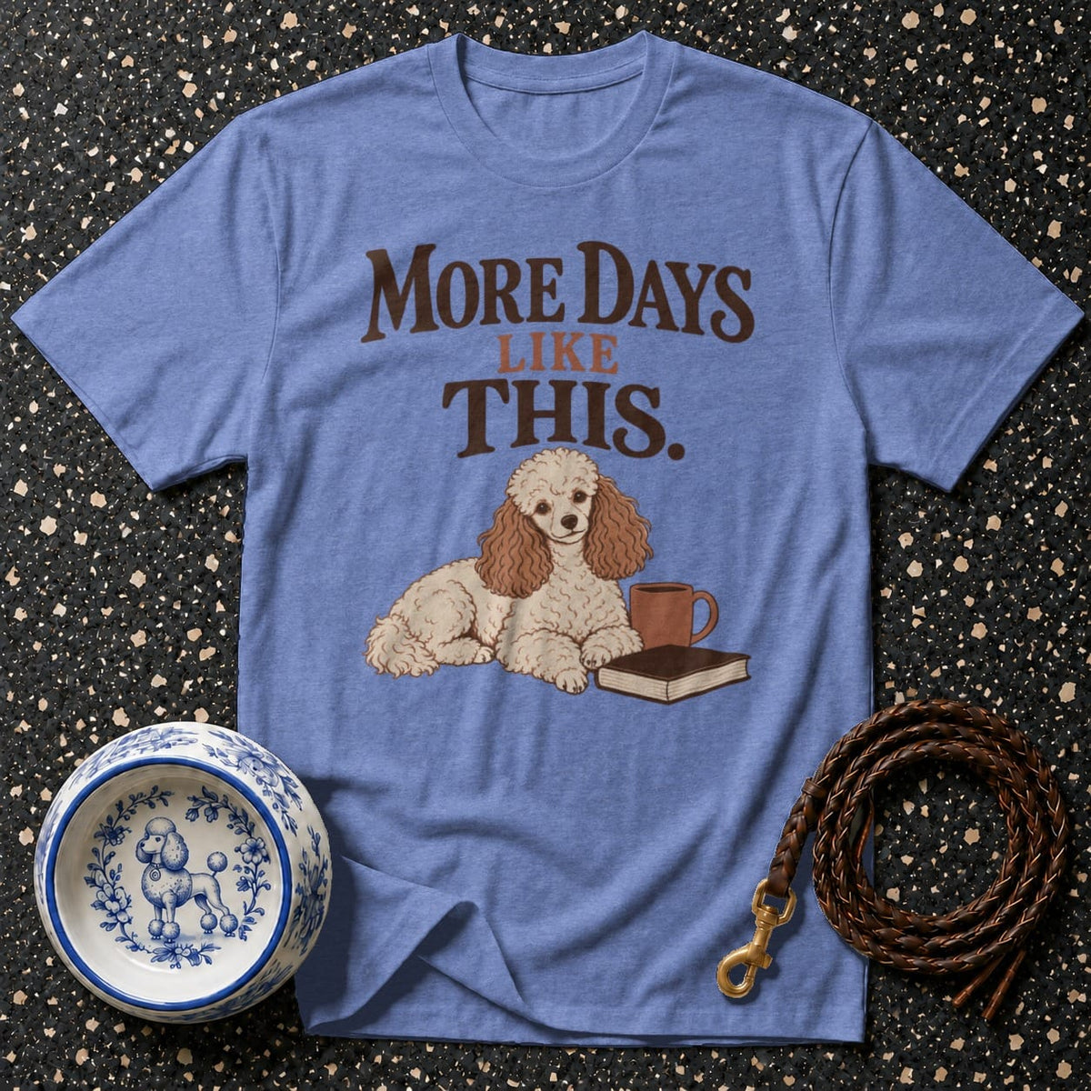 T-shirt More Days Like This Poodle T-Shirt Poodle "More Days Like This" T-Shirt | Cozy Canine Apparel