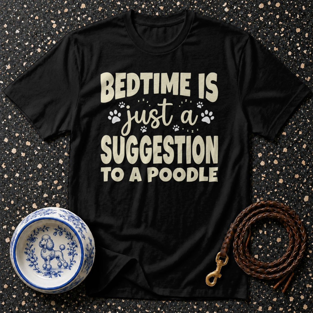 Black t-shirt with "BEDTIME IS just a SUGGESTION TO A POODLE" text.