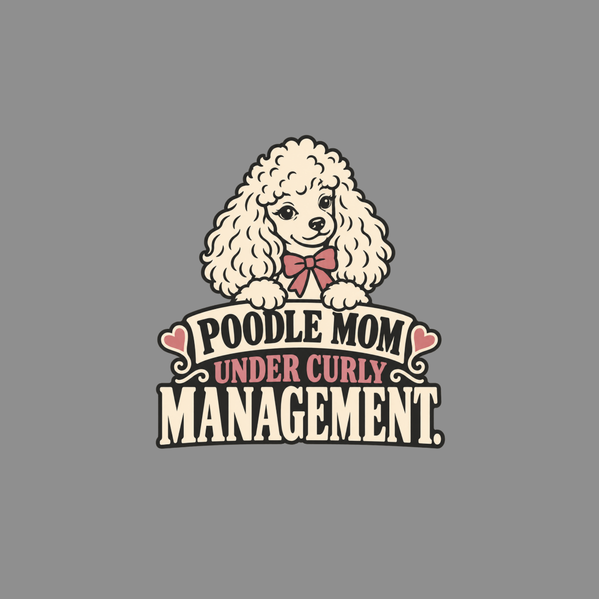 T-shirt Poodle Mom Curly Management T-Shirt Poodle Mom Under Curly Management T-Shirt | Premium Dog Appa