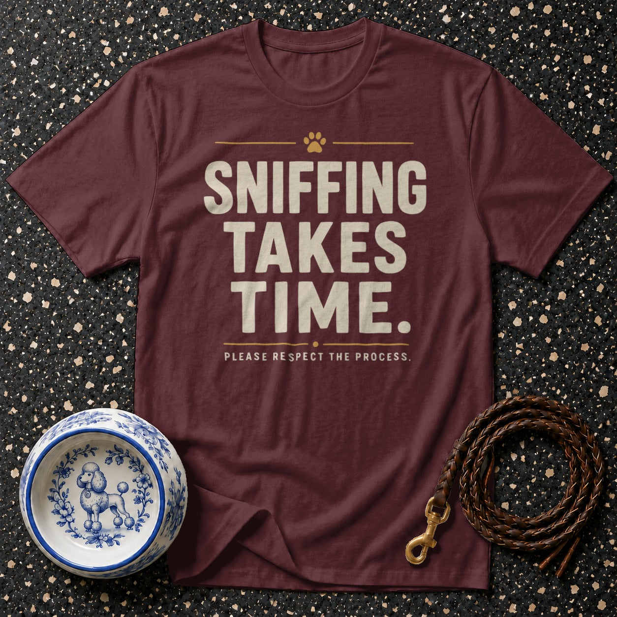 Maroon t-shirt with "SNIFFING TAKES TIME. PLEASE RESPECT THE PROCESS." text.