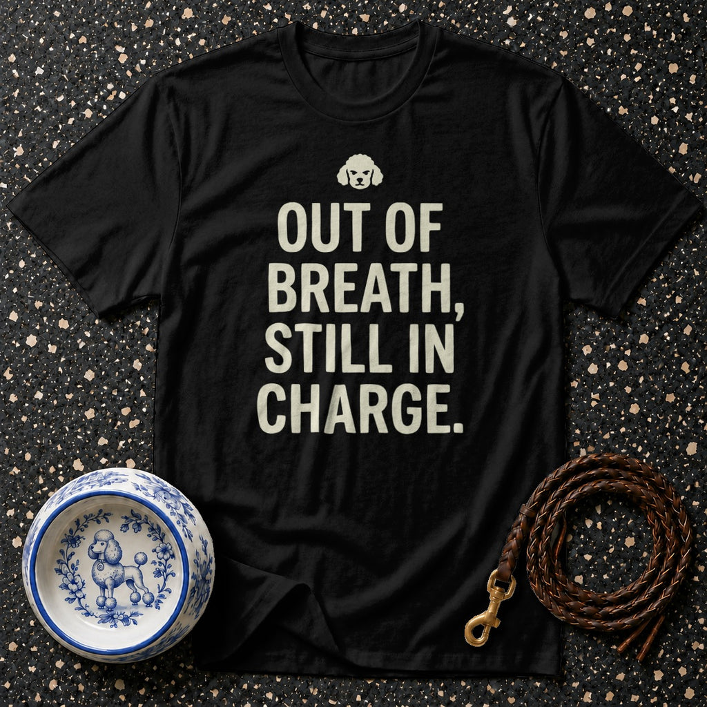 Black t-shirt with text "OUT OF BREATH, STILL IN CHARGE" and poodle graphic.