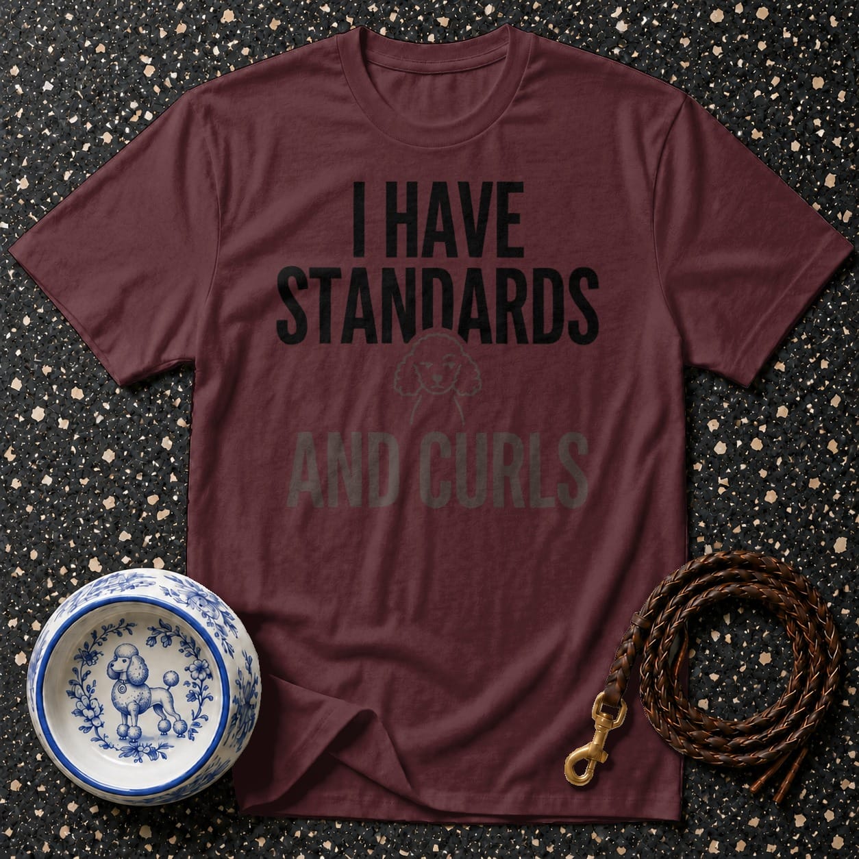 Maroon t-shirt with black text: "I HAVE STANDARDS AND CURLS," small poodle graphic.