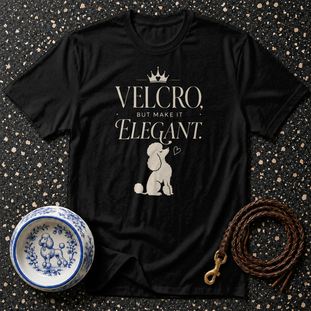 Black t-shirt with "Velcro, but make it Elegant." text and poodle graphic.