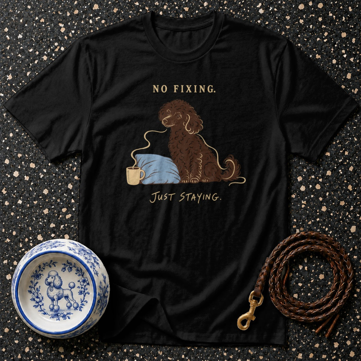 No Fixing Just Staying T-Shirt