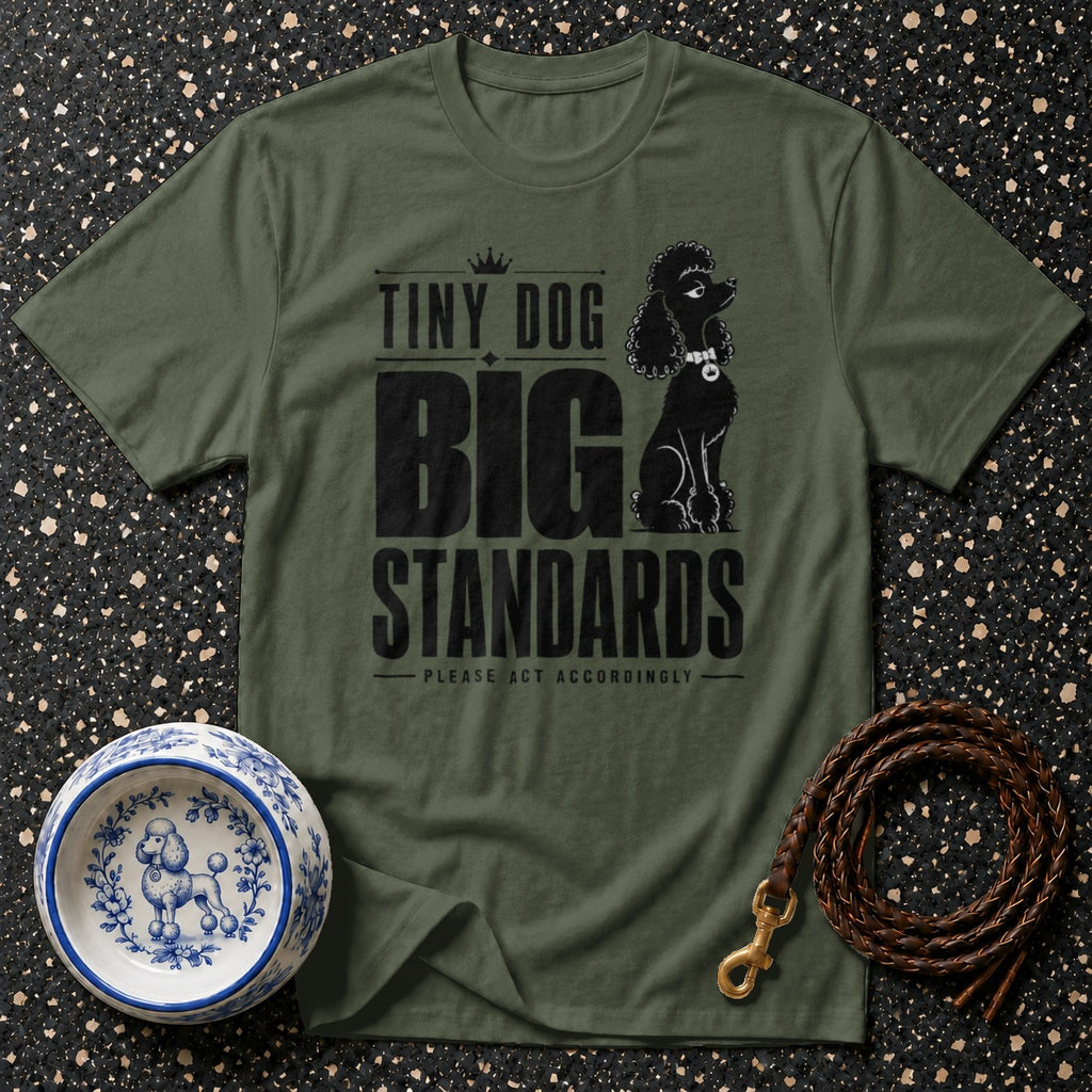 Olive green t-shirt with "Tiny Dog Big Standards" text and poodle graphic.