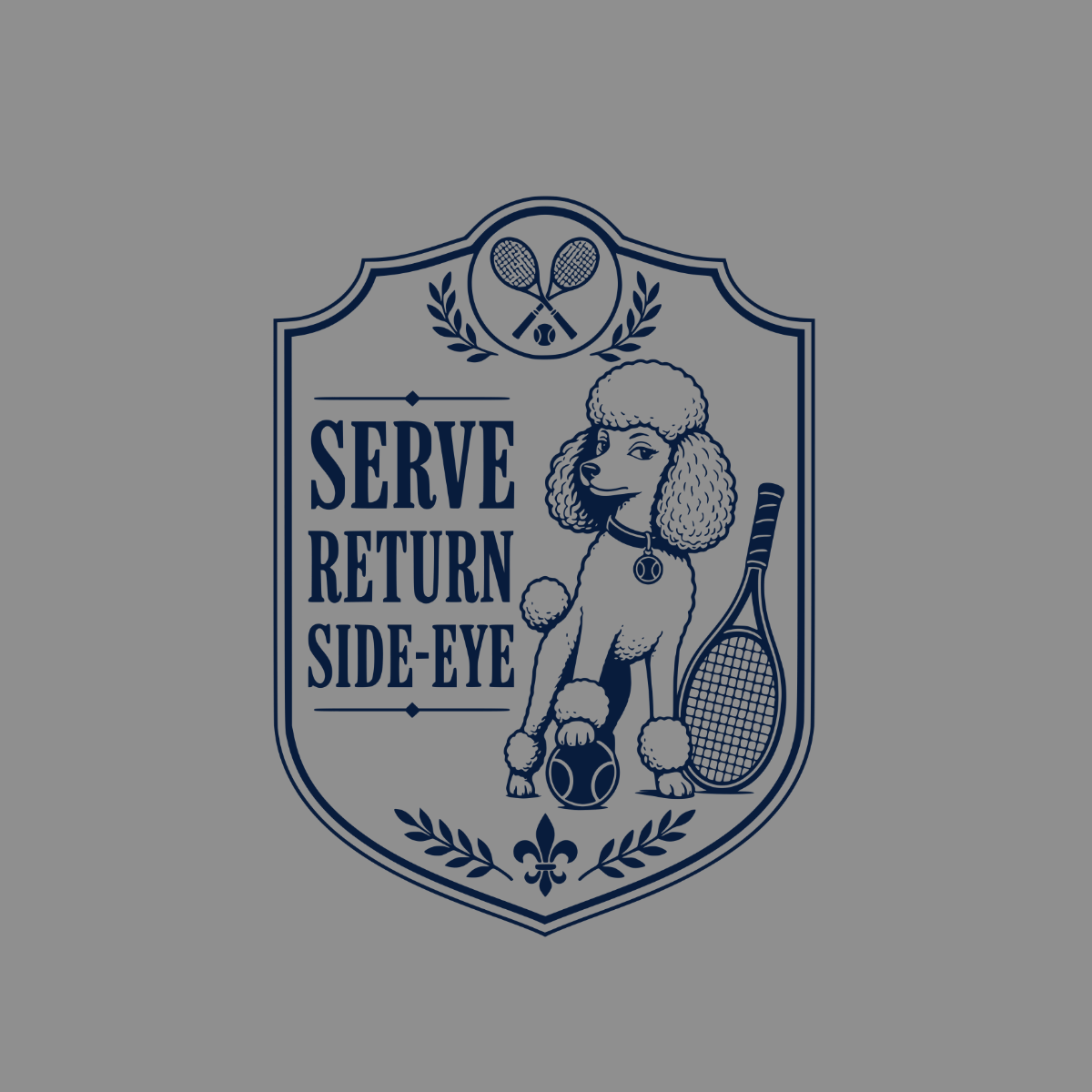 Poodle with tennis racket and ball inside a crest with text "Serve Return Side-Eye".