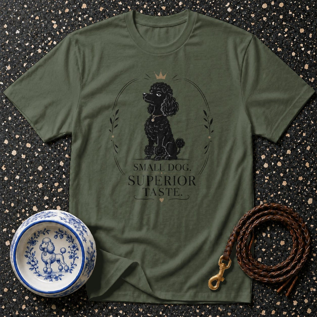 Olive green t-shirt with black poodle graphic and text "SMALL DOG. SUPERIOR TASTE."