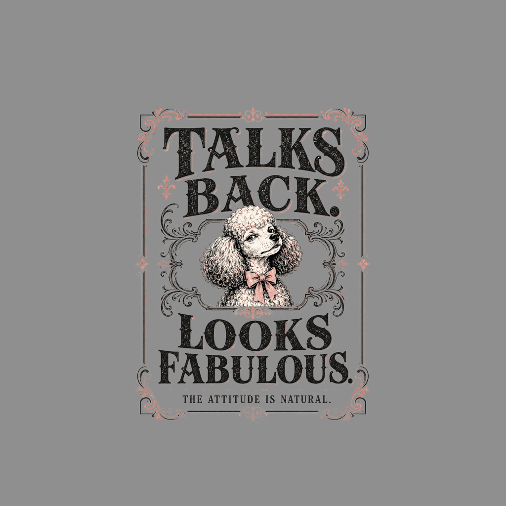 Poodle with bow tie in ornate frame, "Talks back. Looks fabulous." text.