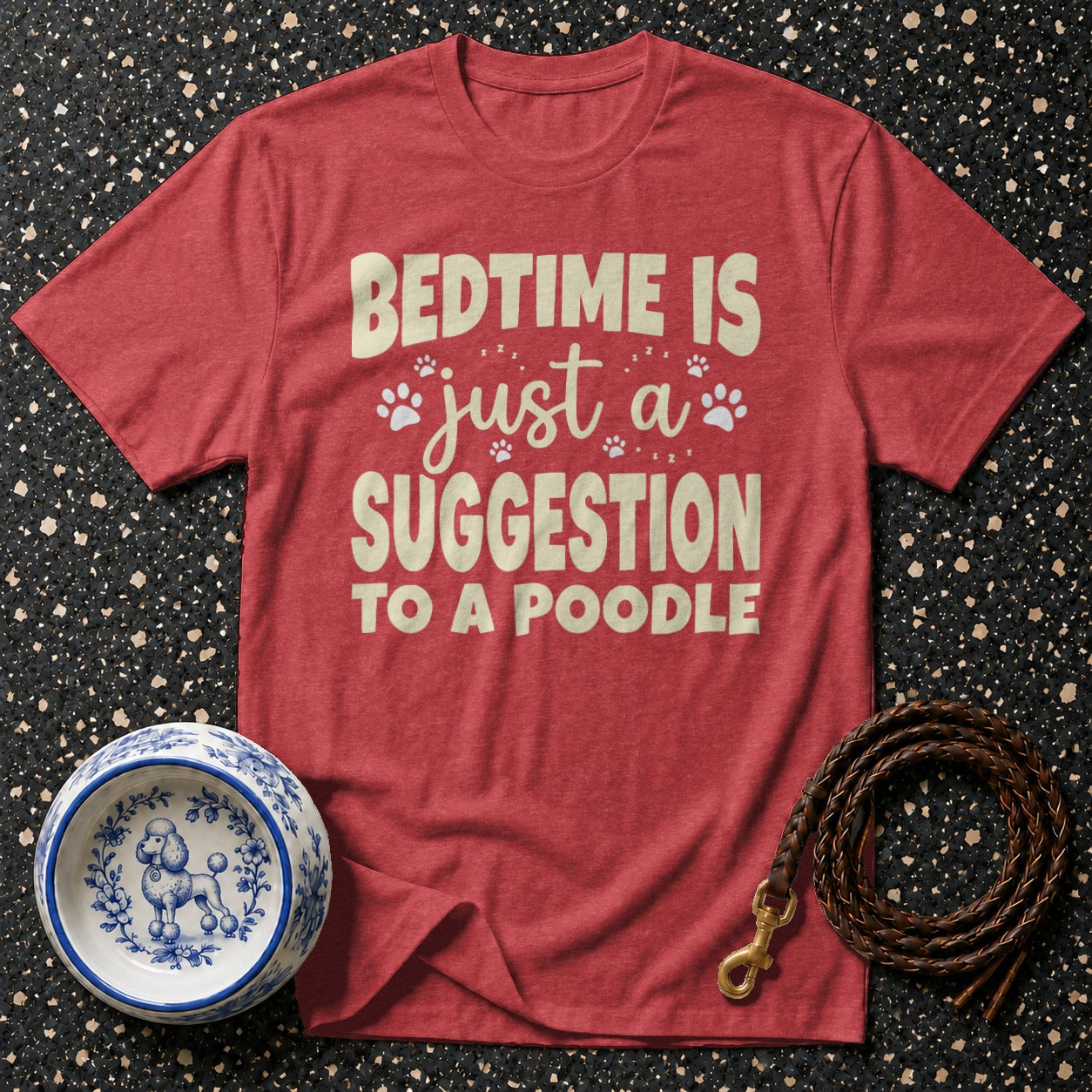 Red t-shirt with text "BEDTIME IS just a SUGGESTION TO A POODLE"