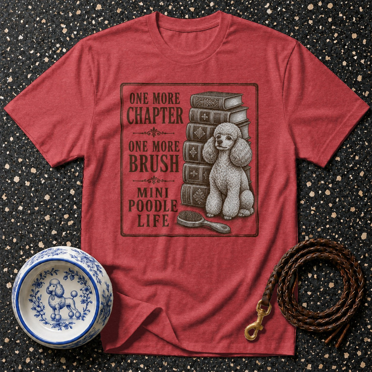 Red t-shirt with "One More Chapter, One More Brush, Mini Poodle Life" text and poodle graphic.
