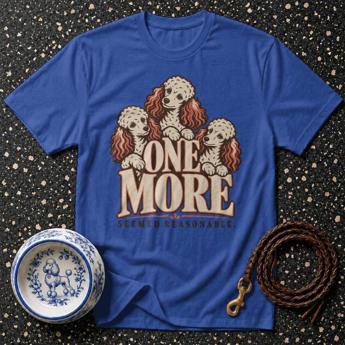 T-shirt One More Poodle T-Shirt Poodle T-Shirt | One More Seemed Reasonable