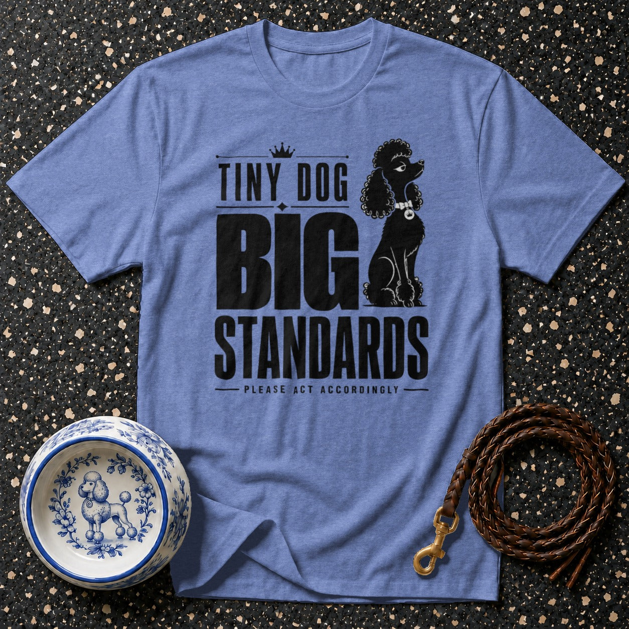 Blue t-shirt with poodle graphic and text "Tiny dog Big Standards".
