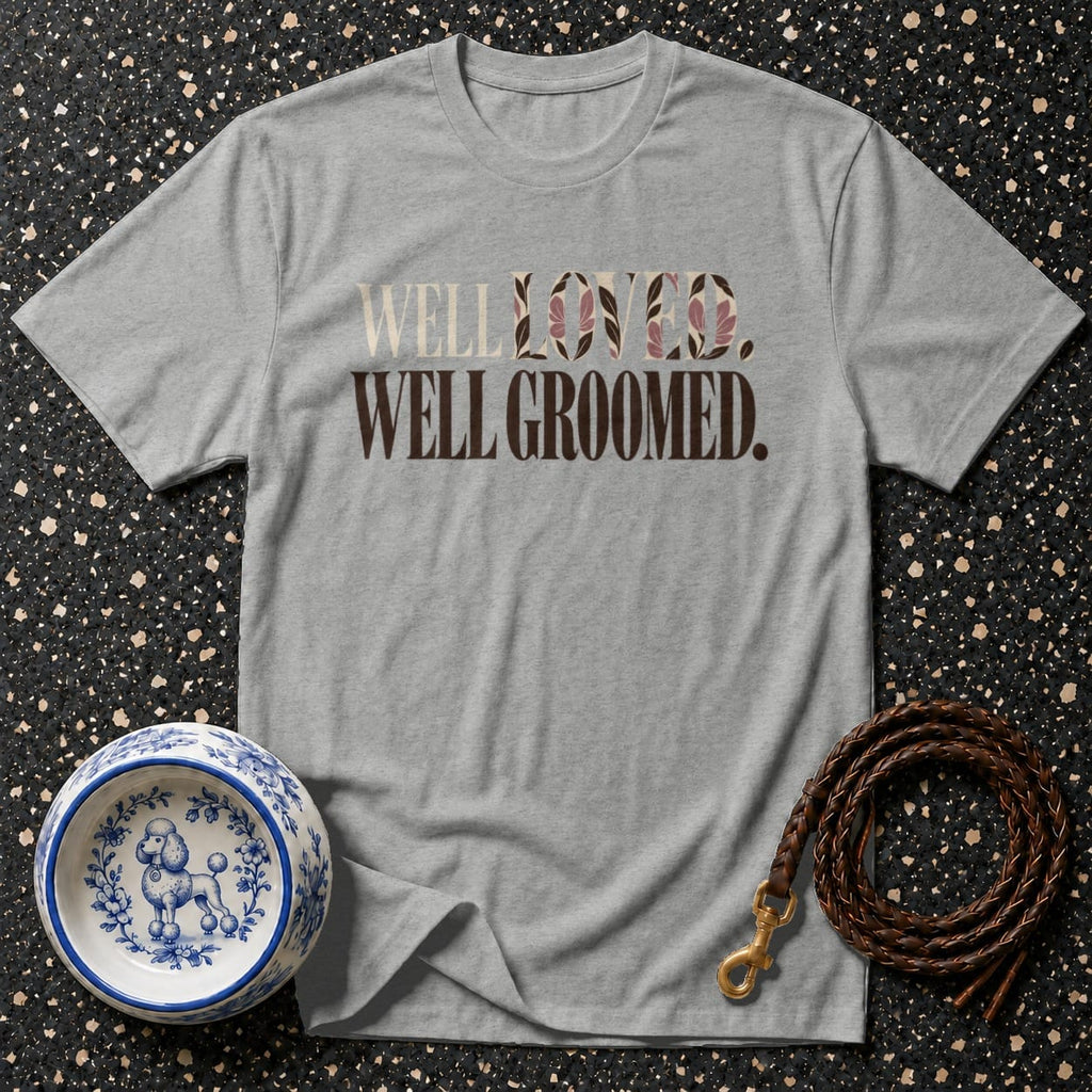 T-shirt Well Loved Well Groomed T-Shirt Well Loved Well Groomed T-Shirt | Poodle Apparel