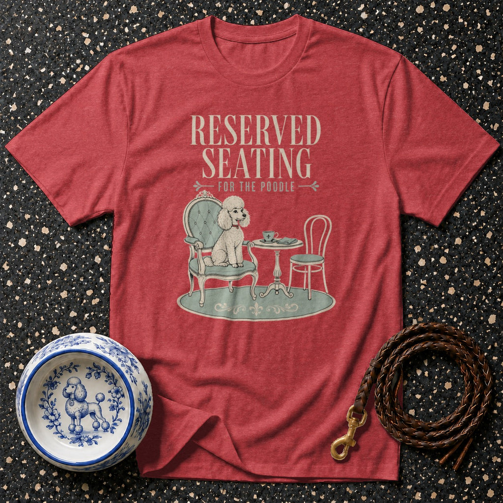 Red t-shirt with "Reserved Seating For The Poodle" graphic and poodle illustration.