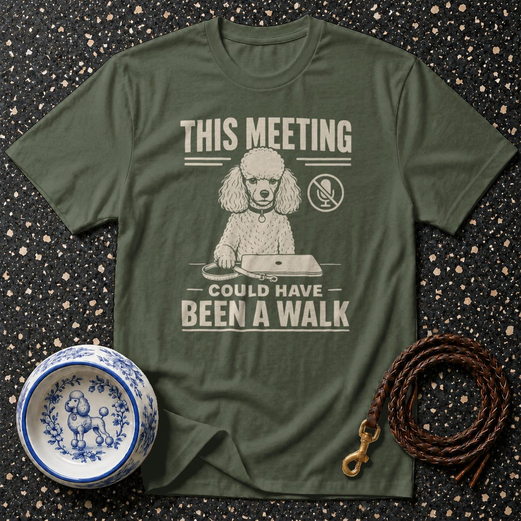 T-shirt with "This meeting could have been a walk" and a poodle at a laptop.
