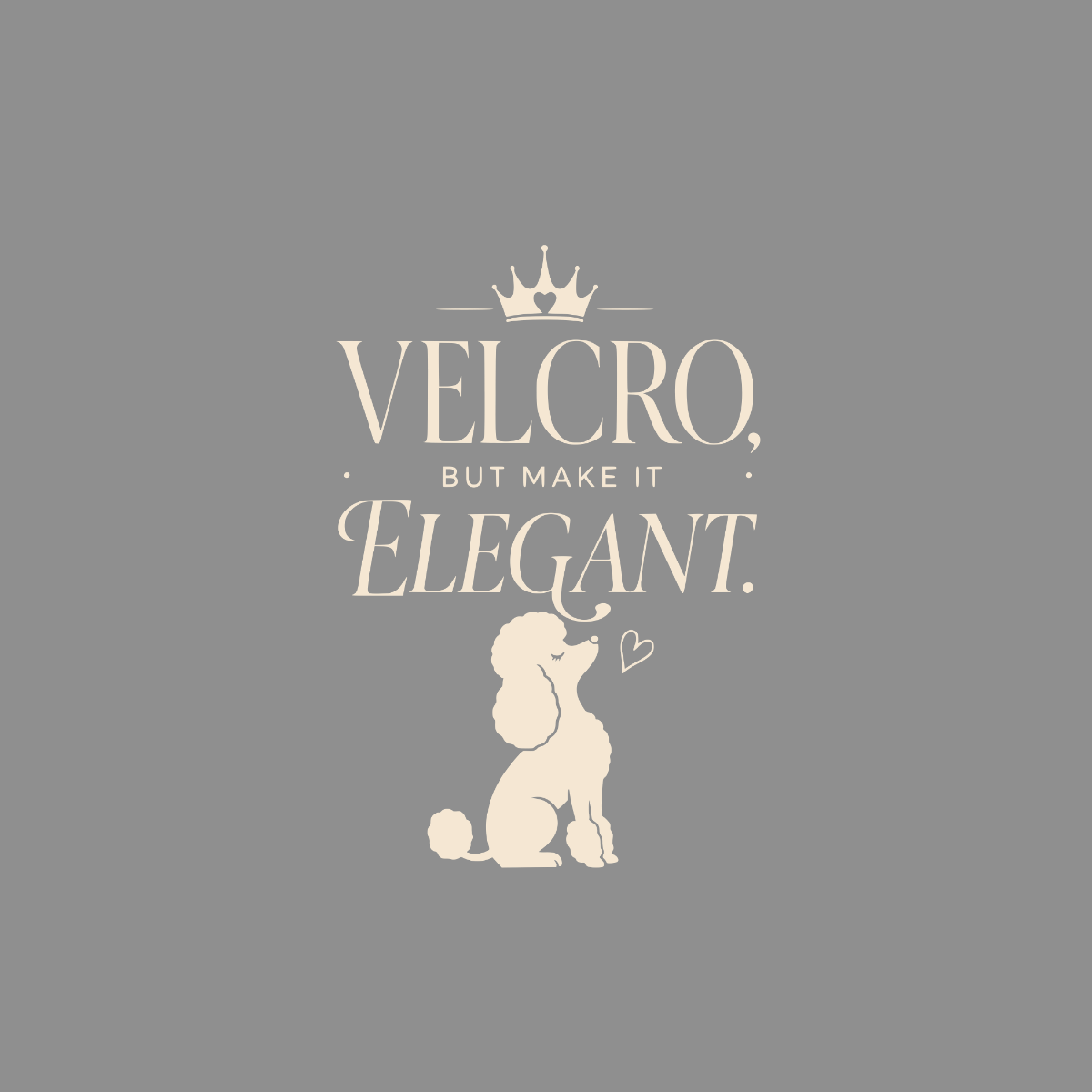 Velcro, but make it elegant text with a crown, poodle, and heart.
