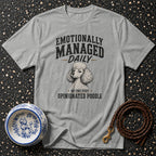 Grey t-shirt with poodle graphic and text: "Emotionally Managed Daily - By One Very Opinionated Poodle".