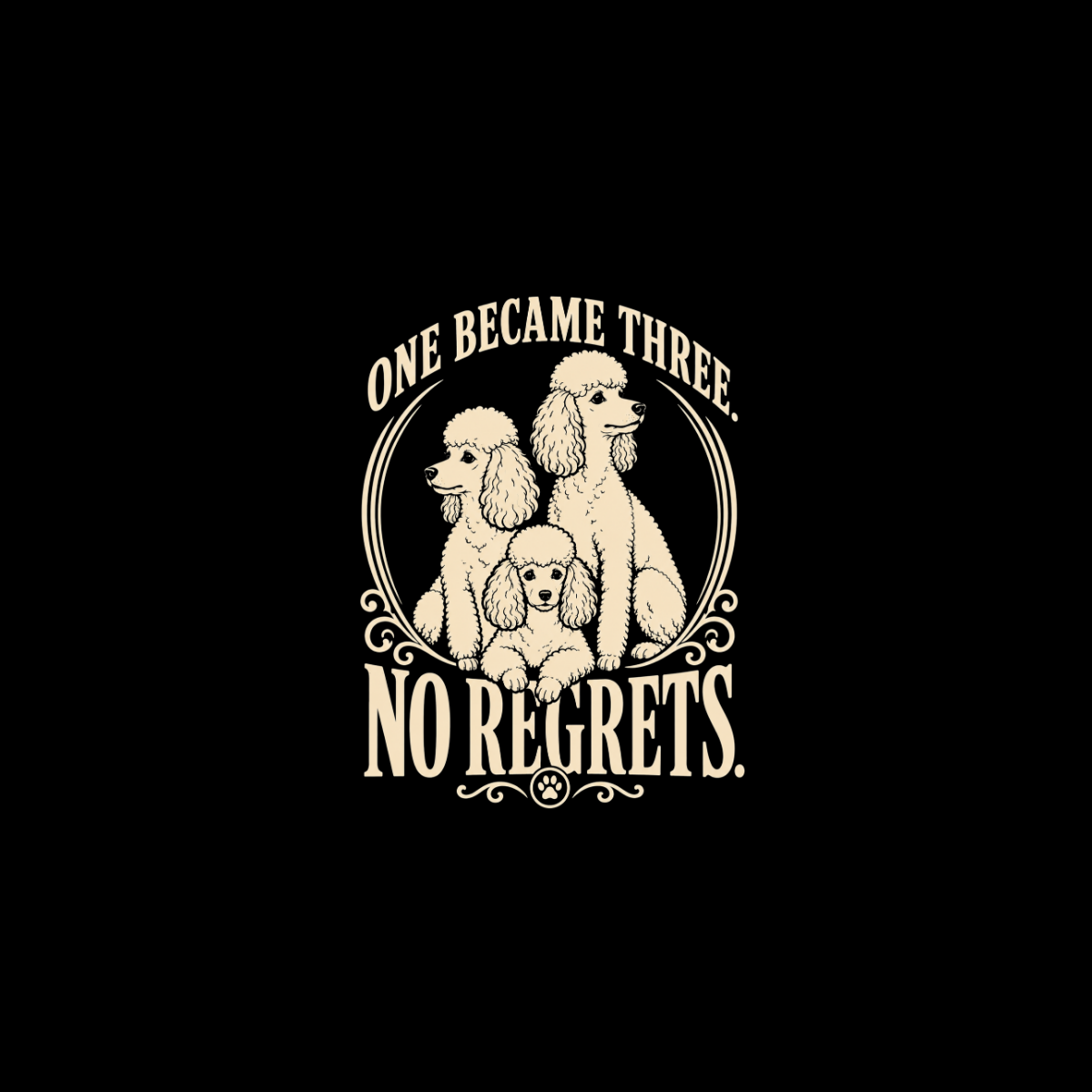 Illustration of three poodles inside a circular frame with text "One Became Three. No Regrets."