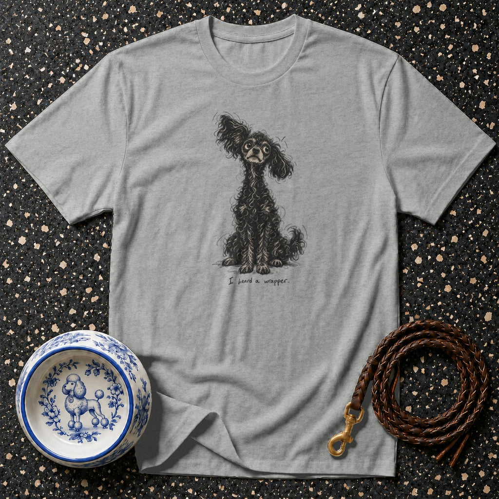 I Heard A Wrapper Poodle T-Shirt