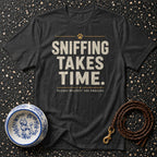 Dark grey t-shirt with text "SNIFFING TAKES TIME. PLEASE RESPECT THE PROCESS."