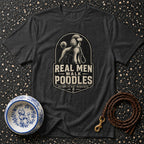 Dark grey t-shirt with "Real Men Walk Poodles" graphic, a dog bowl, and a leash.