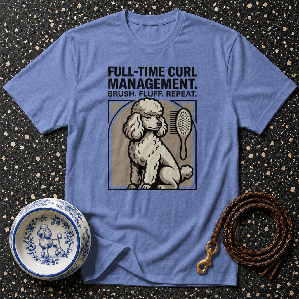Periwinkle t-shirt with poodle graphic and text "FULL-TIME CURL MANAGEMENT. BRUSH. FLUFF. REPEAT."