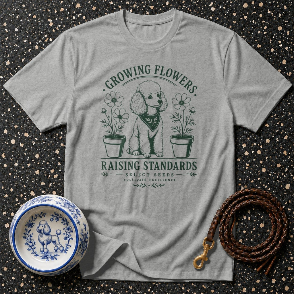 Grey t-shirt with poodle, flowers, and text "Growing Flowers. Raising Standards. Select Seeds. Cultivate Excellence."