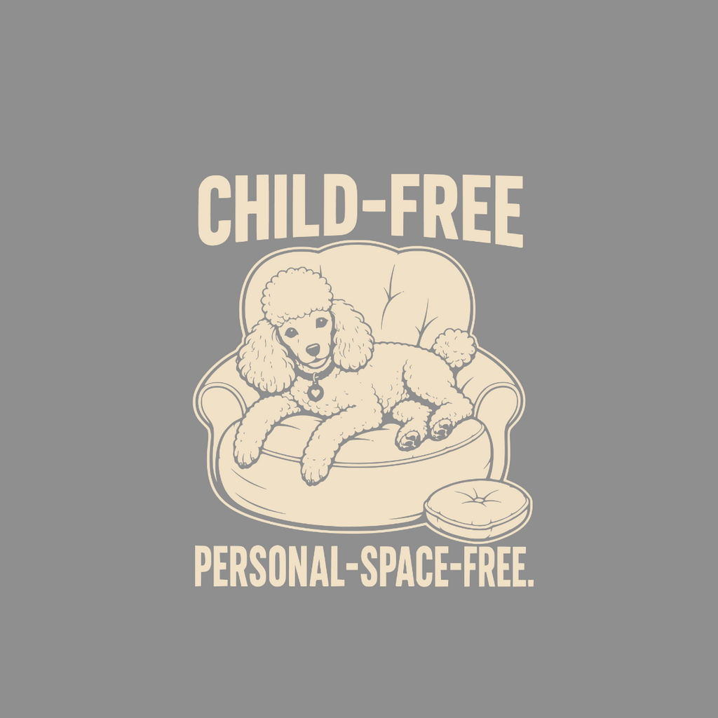 Poodle on an armchair with text "CHILD-FREE PERSONAL-SPACE-FREE."