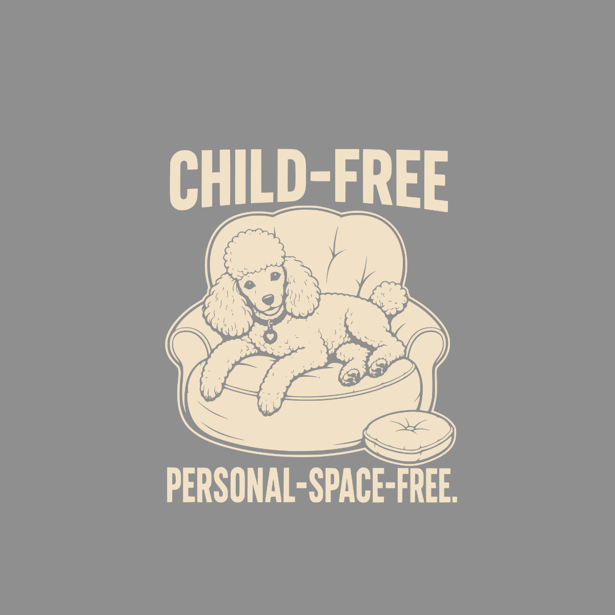 Poodle on an armchair with text "CHILD-FREE PERSONAL-SPACE-FREE."