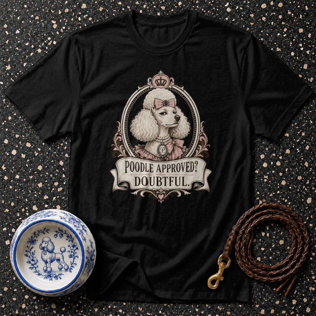 Black t-shirt graphic of a poodle wearing a crown and bow, with text "Poodle Approved? Doubtful."